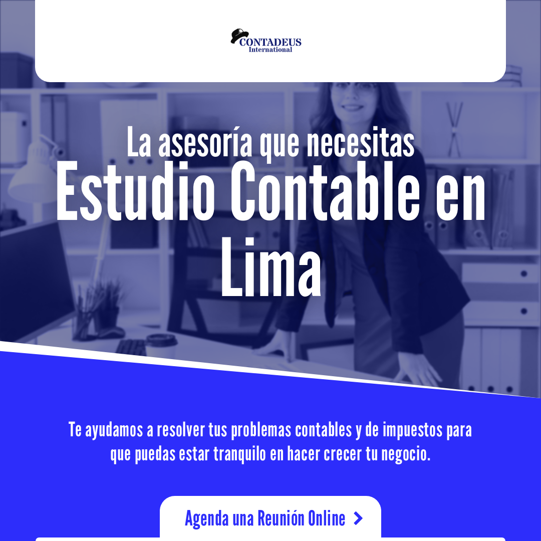 Buscas un Estudio Contable Confiable en Lima Contadeus International SAC es tu solución